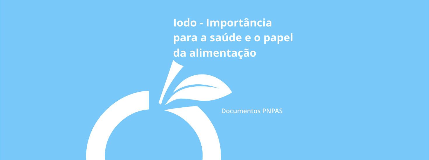 Iodo – Importância para a saúde e o papel da alimentação
