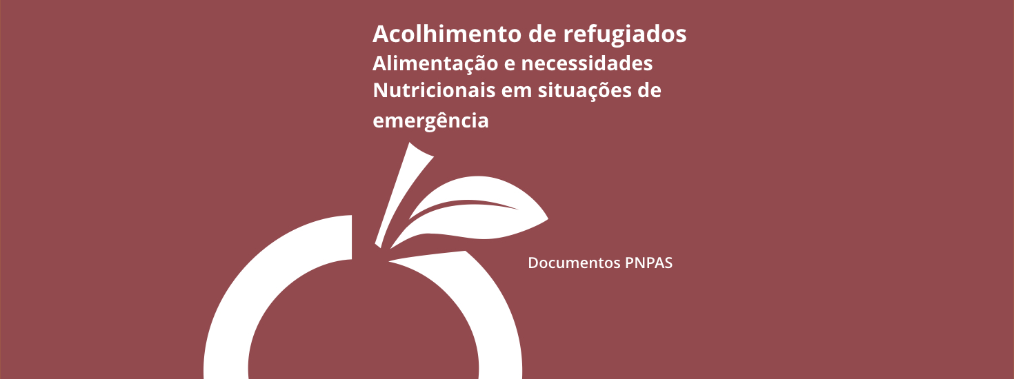 Acolhimento de refugiados – Alimentação e Necessidades Nutricionais em Situações de Emergência